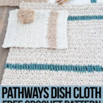 kitchen crochet pattern set with text which reads pathways dish cloth free crochet pattern available at crochet.life