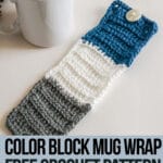 crochet pattern for a mug cozy with text which reads color block mug wrap free crochet pattern available only at crochet.life