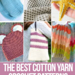 photo collage of crochet cotton yarn patterns with text which reads the best cotton yarn crochet patterns curated by crochet.life
