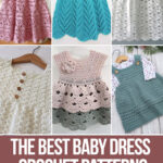photo collage of crochet patterns for baby dresses with text which reads the best baby dress crochet patterns curated by crochet.life
