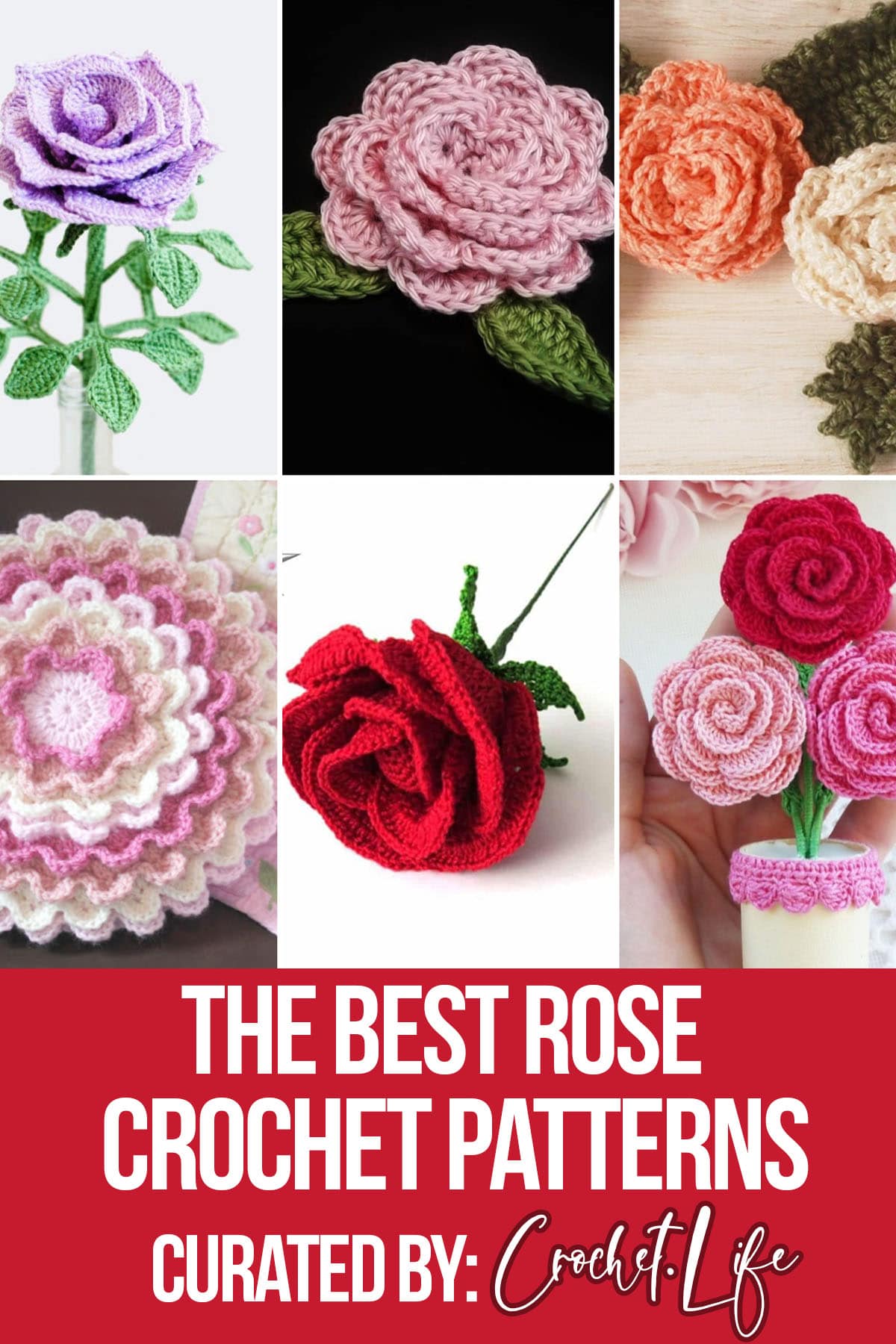 photo collage of crochet patterns of roses with text which reads the best rose crochet patterns curated by crochet.life 