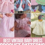 photo collage of crochet vintage baby dress patterns with text which reads best vintage baby dress crochet patterns curated by crochet.life