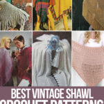 photo collage of vintage crochet patterns for shawls with text which reads best vintage shawl crochet patterns curated by crochet.life