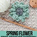 adorable crochet flower pattern with text which reads spring flower free crochet pattern available only at crochet.life