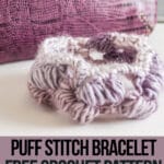 easy beginner crochet project with text which reads puff stitch bracelet free crochet pattern