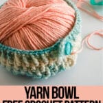 expandable yarn cozy crochet pattern with text which reads yarn bowl free crochet pattern