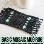 crochet mosaic coaster pattern with text which reads basic mosaic mug rug free crochet pattern