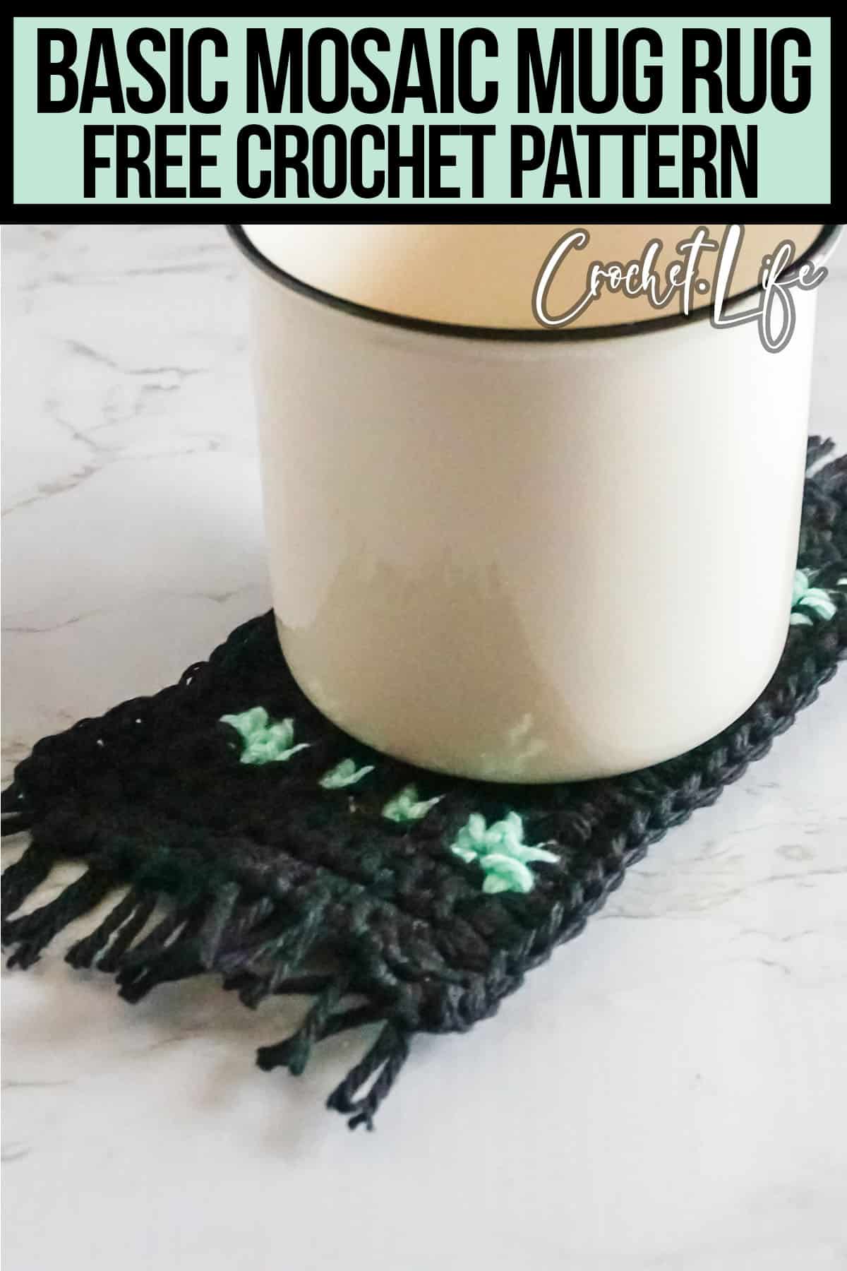 mug rug coaster crochet pattern with text which reads basic mosaic mug rug free crochet pattern