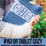 woman holding an ipad in a crocheted cover with text which reads ipad or tablet cozy free crochet pattern