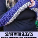 woman wearing a long scarf that has sleeves with text which reads Scarf with Sleeves free crochet pattern